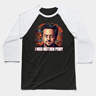 Matthew Perry Baseball T-Shirt